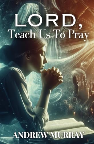 Lord, Teach Us to Pray