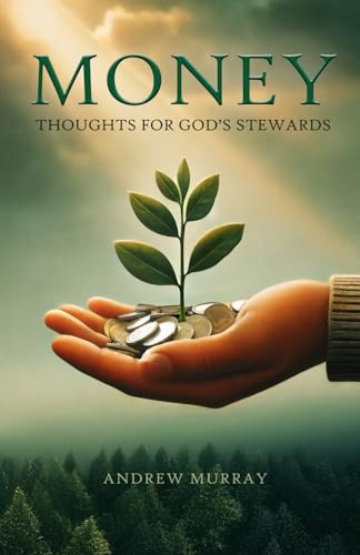 Money: Thoughts For God’s Stewards
