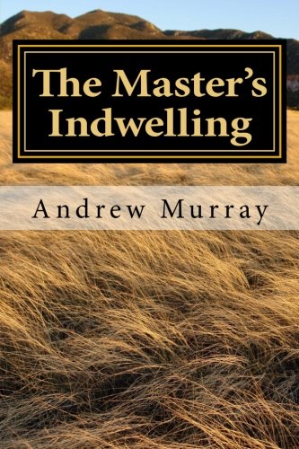 The Master's Indwelling: Complete and Unabridged von CreateSpace Independent Publishing Platform