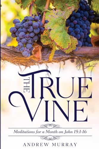 The True Vine: Meditations for a Month on John 15:1-16 von Waymark Books