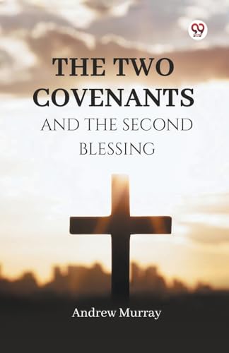 The Two Covenants And The Second Blessing von Double 9 Books