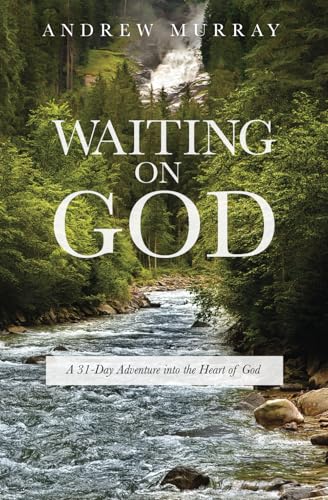 Waiting on God: A 31-Day Adventure into the Heart of God – 4th Edition von Independently published