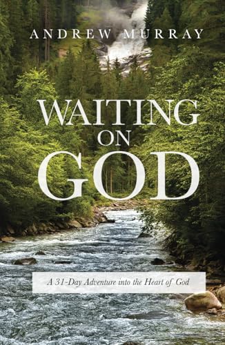 Waiting on God: A 31-Day Adventure into the Heart of God – 4th Edition von Independently published