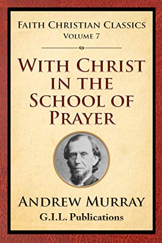 With Christ In the School of Prayer: Thoughts on Our Training for the Ministry of Intercession