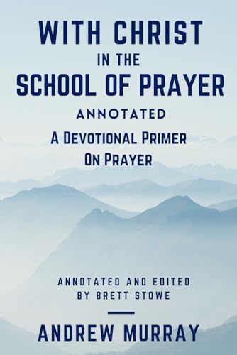 With Christ in the School of Prayer (Annotated): A Devotional Primer on Prayer von Independently published