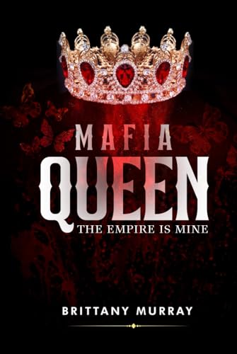 Mafia Queen: The Empire Is Mine (Butterfly Empire Duet, Band 2) von The Book Publishing Pros