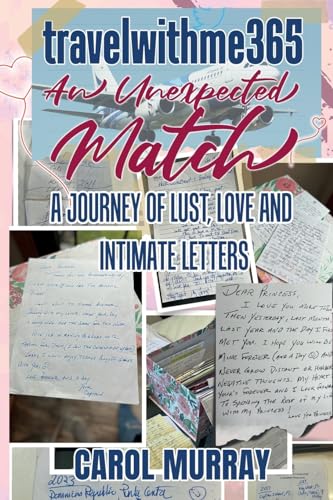 travelwithme365, An Unexpected Match: A Journey of Lust, Love and Intimate Letters von Self Publishing