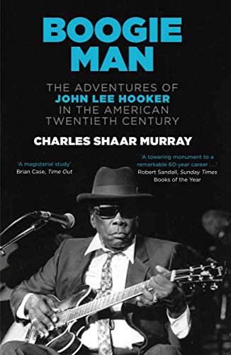 Boogie Man: The Adventures of John Lee Hooker in the American Twentieth Century von Canongate Books