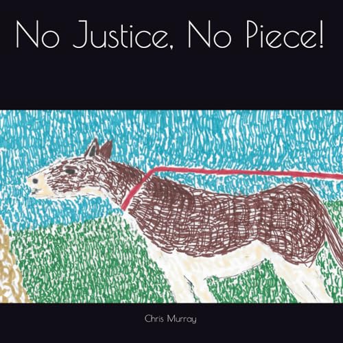 No Justice, No Piece! von Independently published