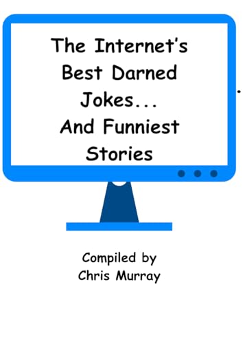 The Internet's Best Darned Jokes . . . And Funniest Stories