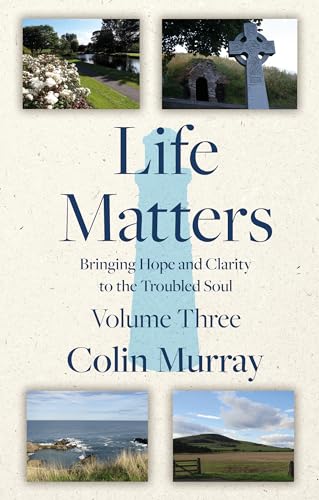 Life Matters - Volume 3: Bringing Hope and Clarity to the Troubled Soul von Matador