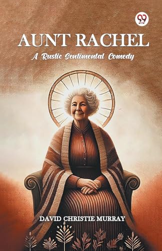 Aunt Rachel A Rustic Sentimental Comedy von Double 9 Books