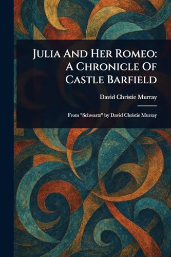 Julia And Her Romeo: A Chronicle Of Castle Barfield von Anson Street Press