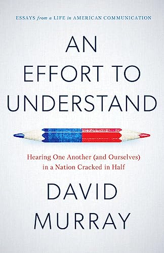 An Effort to Understand: Hearing One Another (and Ourselves) in a Nation Cracked in Half