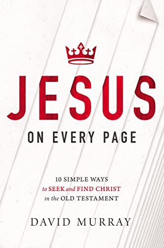 Jesus On Every Page: 10 Simple Ways to Seek and Find Christ in the Old Testament von Thomas Nelson