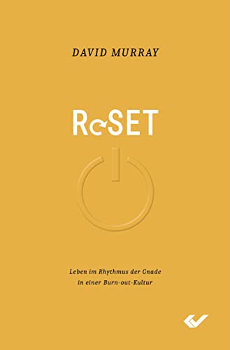 Reset: Leben im Rhythmus der Gnade in einer Burn-out Kultur von Christliche Verlagsgesellschaft