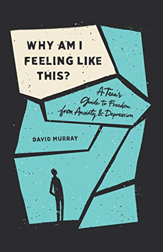 Why Am I Feeling Like This?: A Teen's Guide to Freedom from Anxiety and Depression Why Am I Feeling Like This?: A Teen's Guide to Freedom from Anxiety and Depression
