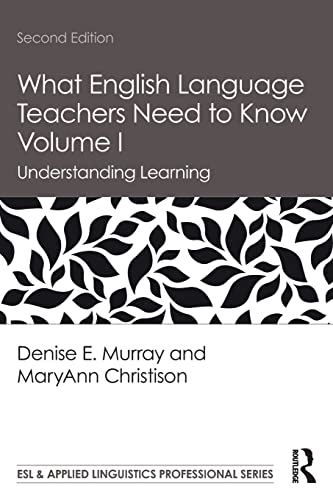 What English Language Teachers Need to Know Volume I: Understanding Learning (ESL & Applied Linguistics Professional, 1, Band 1)