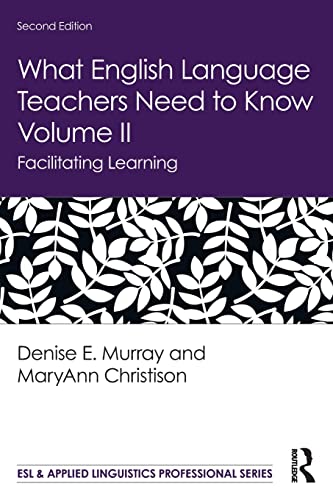 What English Language Teachers Need to Know Volume II: Facilitating Learning (ESL & Applied Linguistics Professional, Band 2)