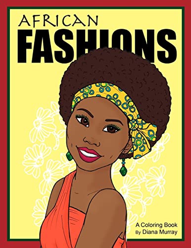 African Fashions: A Fashion Coloring Book Featuring 24 Beautiful Women From 12 Countries in Africa (Around the World Fashions, Band 1)