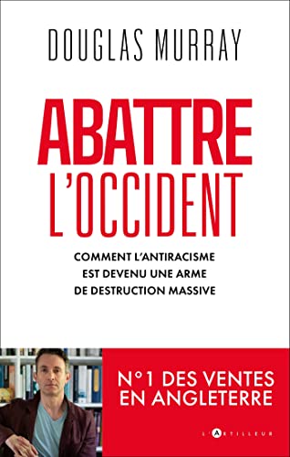 Abattre l'Occident: Comment l'antiracisme est devenu une arme de destruction massive von ARTILLEUR