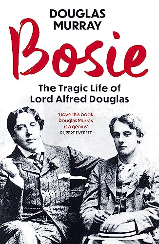 Bosie: The Tragic Life of Lord Alfred Douglas von Sceptre