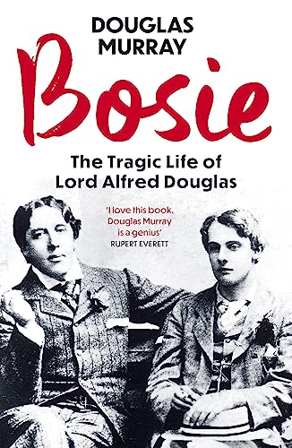 Bosie: The Tragic Life of Lord Alfred Douglas Bosie: The Tragic Life of Lord Alfred Douglas von Sceptre