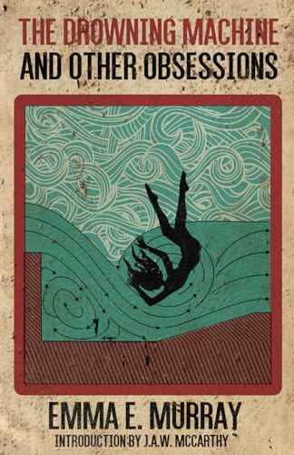 The Drowning Machine and Other Obsessions von Undertaker Books