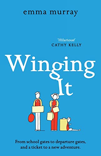 Winging It: The laugh-out-loud, page-turning new novel from Emma Murray (The Time Out Trilogy, 3)