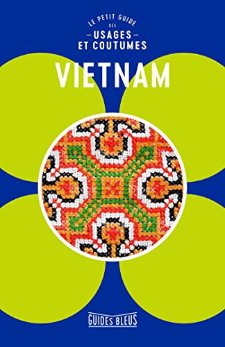 Vietnam : le petit guide des usages et coutumes