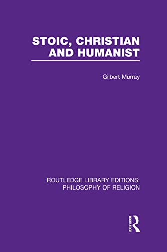 Stoic, Christian and Humanist (Routledge Library Editions: Philosophy of Religion)