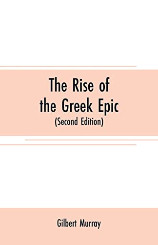The rise of the Greek epic: being a course of lectures delivered at Harvard University (Second Edition)