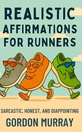Realistic Affirmations for Runners: A Sarcastic Gag Book of Affirmations to Laugh Through Every Mile von Independently published