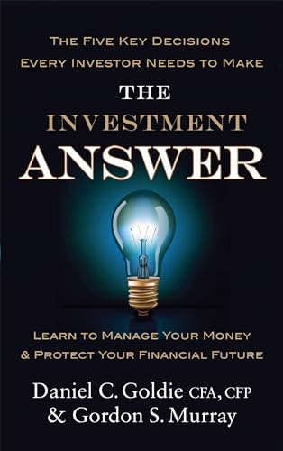 The Investment Answer: Learn to manage your money and protect your financial future The Investment Answer: Learn to manage your money and protect your financial future von Piatkus