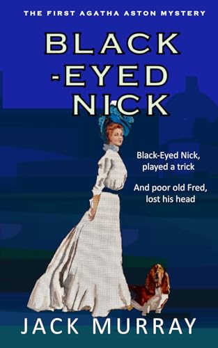 Black-Eyed Nick: An Historical Murder Mystery (Agatha Aston Book 1)