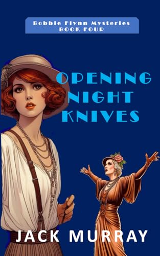 Opening Night Knives: A 1920's New York Murder Mystery (Bobbie Flynn Mysteries, Band 4) von Independently published