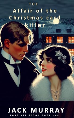 The Affair of the Christmas Card Killer: A 1920's Christmas Murder Mystery (Lord Kit Aston, Band 1)
