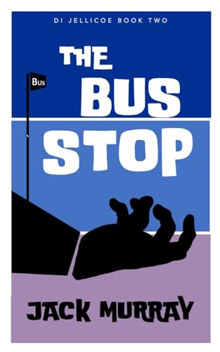 The Bus Stop: (DI Nick Jellicoe Book Two) (DI Nick Jellicoe Series, Band 2)