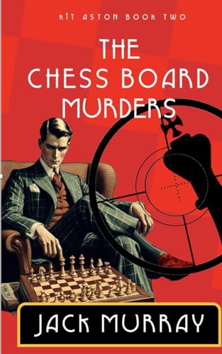 The Chess Board Murders: A 1920's Historical Murder Mystery (Lord Kit Aston, Band 2) von Independently published