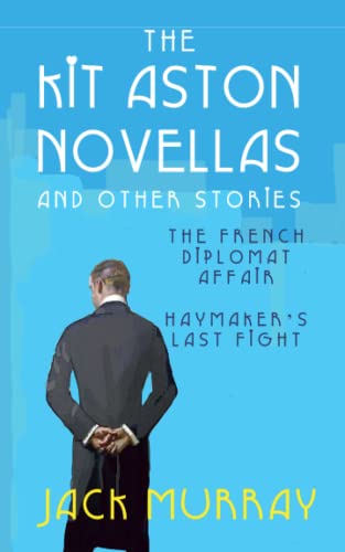 The Kit Aston Novellas and Other Stories: 1920's Historical Murder Mysteries