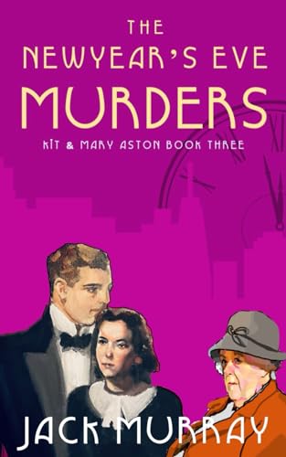 The New Year's Eve Murders (Kit and Mary Aston Mysteries, Band 3)