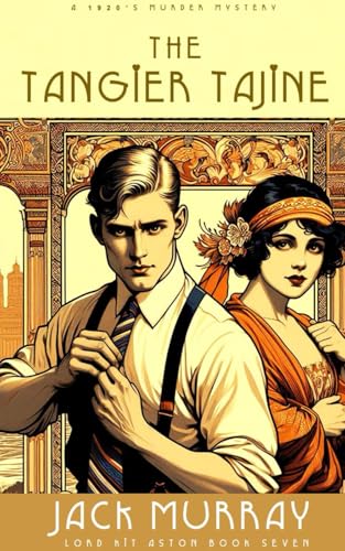 The Tangier Tajine: A 1920's Murder Mystery (Lord Kit Aston, Band 7) von Independently published