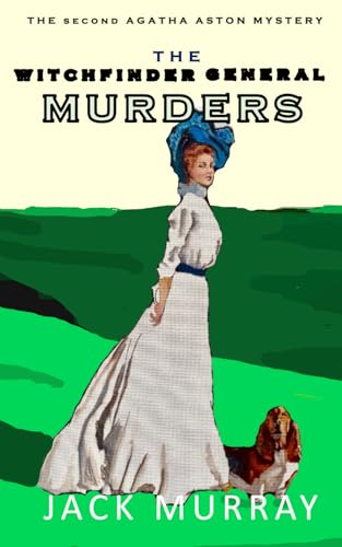 The Witchfinder General Murders: An Historical Murder Mystery (Agatha Aston Book 2) von Independently published
