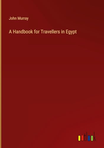 A Handbook for Travellers in Egypt von Outlook Verlag