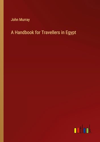 A Handbook for Travellers in Egypt