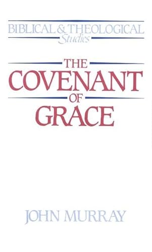 Covenant of Grace (Biblical & Theological Studies)
