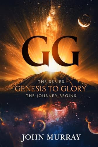 GG:The Series: Genesis to Glory – The Journey Begins GG:The Series: Genesis to Glory – The Journey Begins von Independently published
