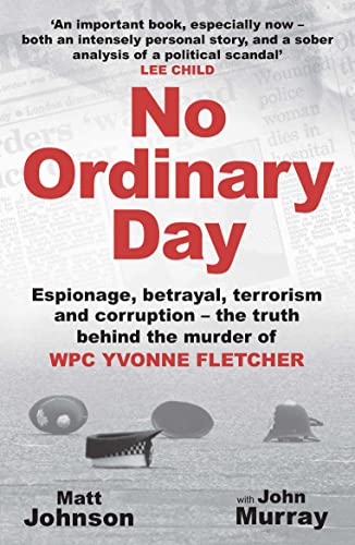 No Ordinary Day: Espionage, Betrayal, Terrorism and Corruption - The Truth Behind the Murder of WPC Yvonne Fletcher von Ad Lib Publishers Ltd