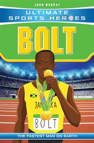 Ultimate Sports Heroes - Usain Bolt: The Fastest Man on Earth Ultimate Sports Heroes - Usain Bolt: The Fastest Man on Earth