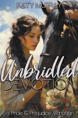 Unbridled Devotion: A Pride and Prejudice Variation von Blue Flowers Press